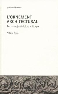 L'ornement architectural : entre subjectivité et politique