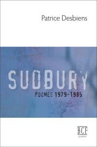 Sudbury : poèmes, 1979-1985
