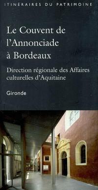 Le couvent de l'Annonciade à Bordeaux : Direction régionale des affaires culturelles de l'Aquitaine
