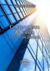 Coaching mental & business : la solution gagnante