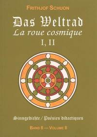 Poésies didactiques. Vol. 8. Das Weltrad : Sammlungen I, II. La roue cosmique : recueils I, II. Sinngedichte. Vol. 8. Das Weltrad : Sammlungen I, II. La roue cosmique : recueils I, II