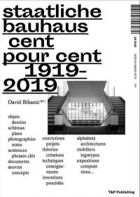 Staatliche Bauhaus cent pour cent : 1919-2019
