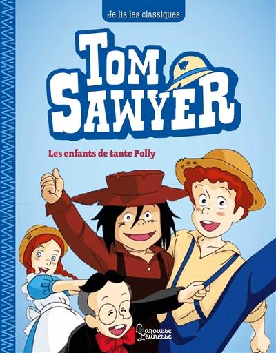Tom Sawyer. Vol. 1. Les enfants de tante Polly