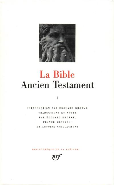 La Bible. Vol. 1. Ancien Testament. La Loi ou le Pentateuque : livres historiques