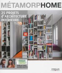 Métamorphome : 25 projets d'architecture intérieure