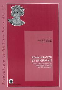 Romanisation et épigraphie : études interdisciplinaires sur l'acculturation et l'identité dans l'Empire romain