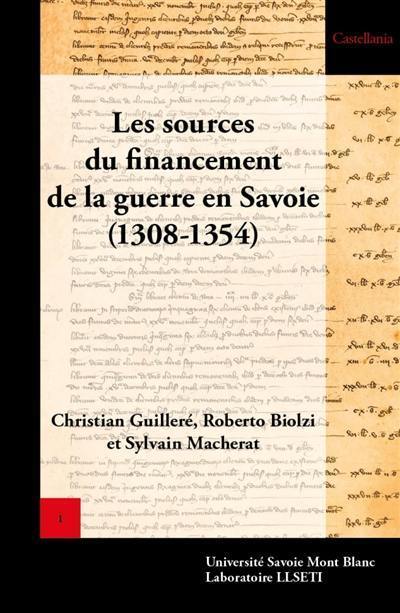 Comptes des trésoriers des guerres. Vol. 1. Les sources du financement de la guerre en Savoie (1308-1354) : les comptes des guerres avant les trésoriers des guerres