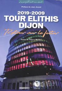 Tour Elithis Dijon : 2019-2009 : retour sur le futur