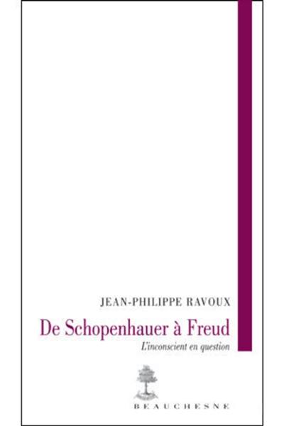 De Schopenhauer à Freud : l'inconscient en question