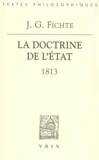 La doctrine de l'Etat : 1813 : leçons sur des contenus variés de philosophie appliquée