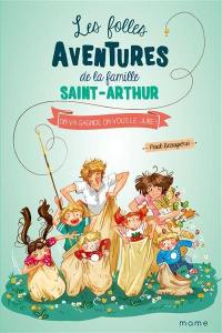 Les folles aventures de la famille Saint-Arthur. Vol. 9. On va gagner, on vous le jure !