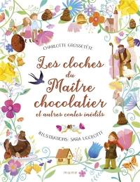 Les cloches du maître chocolatier : et autres contes inédits