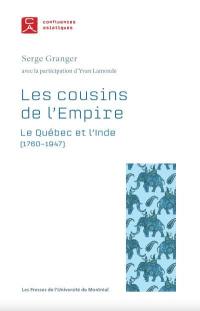 Les cousins de l'Empire : Québec et l'Inde (1760-1947)