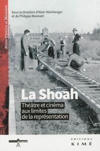 La Shoah : théâtre et cinéma aux limites de la représentation