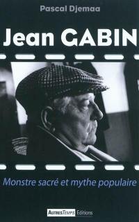 Jean Gabin : monstre sacré et mythe populaire