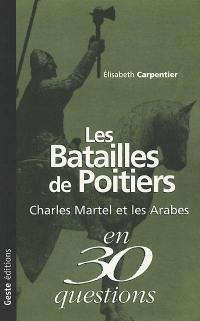 Les batailles de Poitiers : Charles Martel et les Arabes