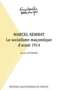 Marcel Sembat : le socialisme maçonnique d'avant 1914