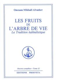 Oeuvres complètes. Vol. 32. Les fruits de l'arbre de vie : la tradition kabbalistique