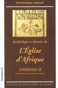 Uppenna : archéologie et histoire de l'Eglise d'Afrique. Vol. 2. Mosaïques funéraires et mémoire des martyrs