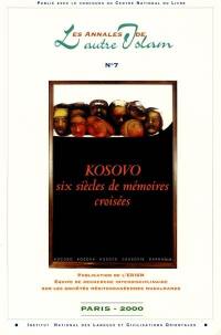 Annales de l'autre islam (Les), n° 7. Kosovo, six siècles de mémoires croisées