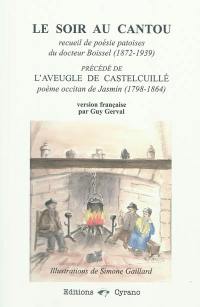 Le soir au cantou : recueil de poésies patoises du docteur Boissel (1872-1939). L'aveugle de Castelcuillé : poème occitan de Jasmin (1798-1864)