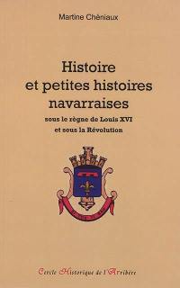 Histoire et petites histoires navarraises : sous le règne de louis XVI et sous la Révolution