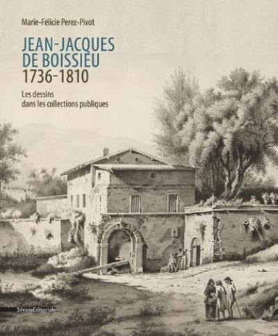 Jean-Jacques de Boissieu, 1736-1810 : les dessins dans les collections publiques