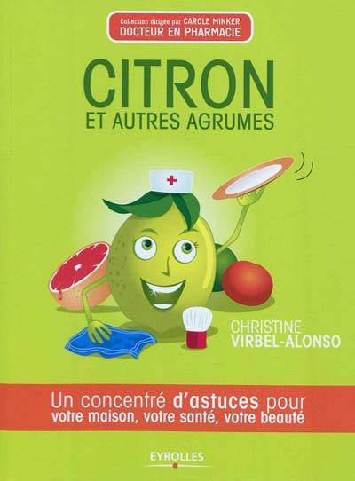 Citron et autres agrumes : un concentré d'astuces pour votre maison, votre santé, votre beauté