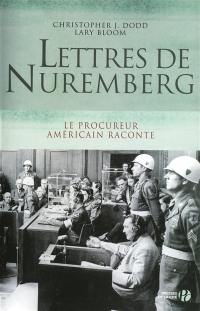 Lettres de Nuremberg : le procureur américain raconte