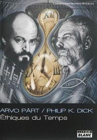 Arvo Pärt-Philip K. Dick : éthiques du temps
