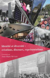 Identité et diversité : créations, discours, représentations