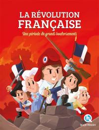 La Révolution française : une période de grands bouleversements