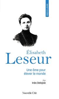 Elisabeth Leseur : une âme pour élever le monde