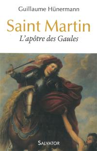 Saint Martin : l'apôtre des Gaules
