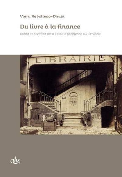 Du livre à la finance : crédit et discrédit de la librairie parisienne au 19e siècle