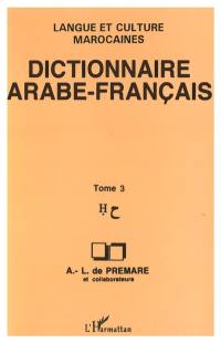 Dictionnaire arabe-français : langue et culture marocaines. Vol. 3