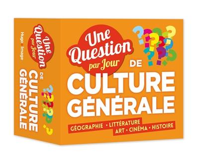 Une question par jour de culture générale : géographie, littérature, art, cinéma, histoire