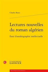 Lectures nouvelles du roman algérien : essai d'autobiographie intellectuelle