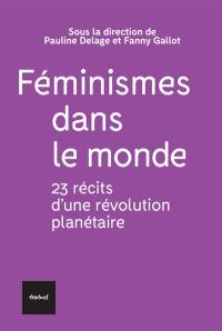 Féminismes dans le monde : 23 récits d'une révolution planétaire