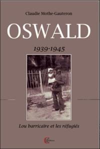 Oswald : 1939-1945 : lou barricaïre et les réfugiés