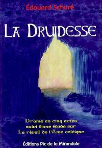 La druidesse : drame en cinq actes. Une étude sur le réveil de l'âme celtique