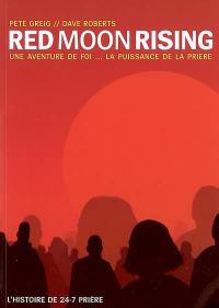 Red Moon Rising : une aventure de foi... la puissance de la prière