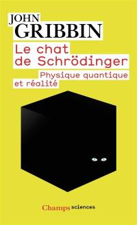 Le chat de Schrödinger : physique quantique et réalité