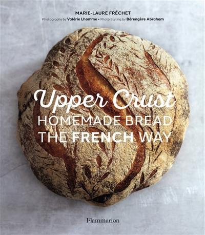 Upper crust : homemade bread : the french way