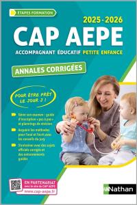CAP accompagnant éducatif petite enfance, annales corrigées : épreuves professionnelles EP1, EP2, EP3 : 2024-2025