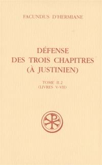 Défense des Trois chapitres (à Justinien). Vol. 2-2. Livres V-VII