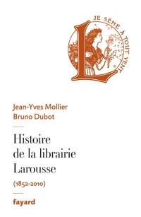 Histoire de la librairie Larousse : 1852-2010