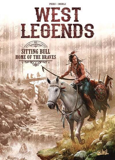 West legends. Vol. 3. Sitting Bull : home of the braves