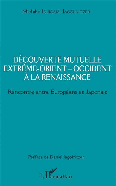 Découverte mutuelle Extrême-Orient-Occident à la Renaissance : rencontre entre Européens et Japonais