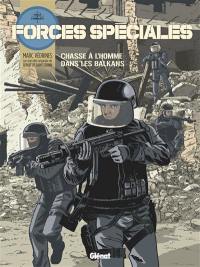 Forces spéciales. Vol. 2. Chasse à l'homme dans les Balkans